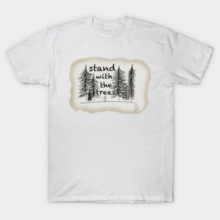 Stand with the Trees T-Shirt